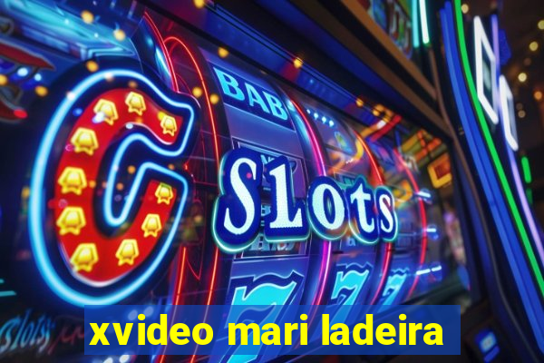 xvideo mari ladeira